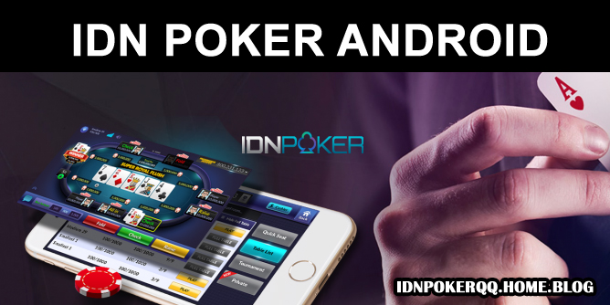 Kelebihan Bermain IDN POKER di Smartphone Android