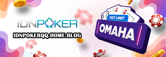 Asal Usul Permainan Pot Limit Omaha IDN POKER